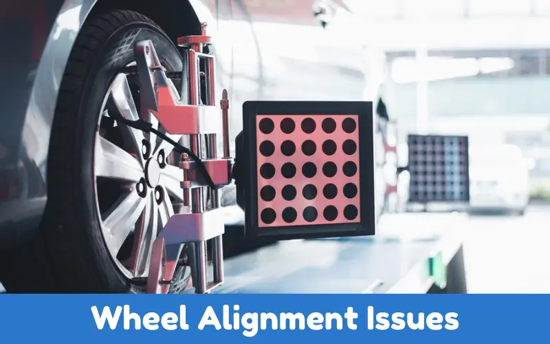 Wheel Alignment Issues