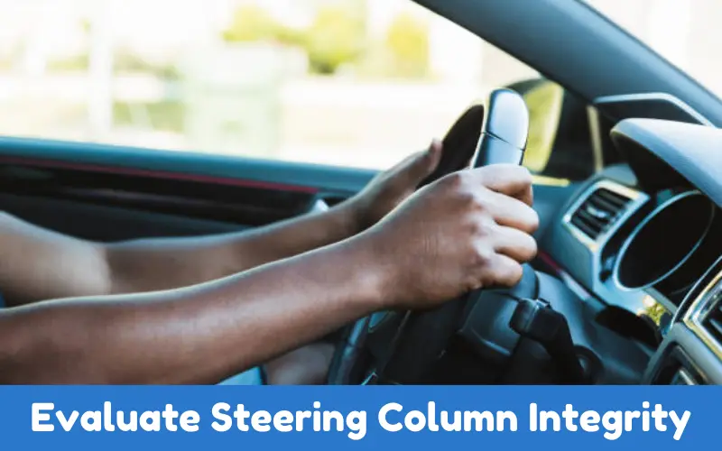 Evaluate Steering Column Integrity