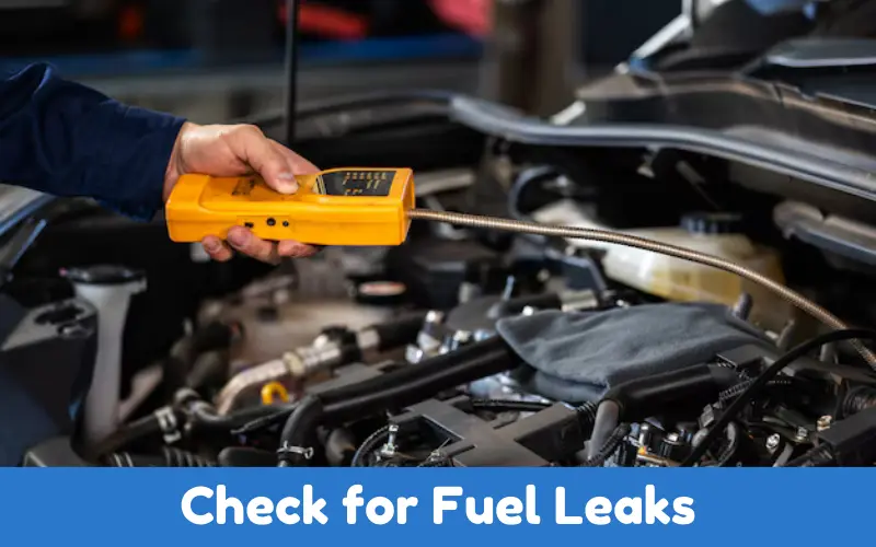 Check for Fuel Leaks