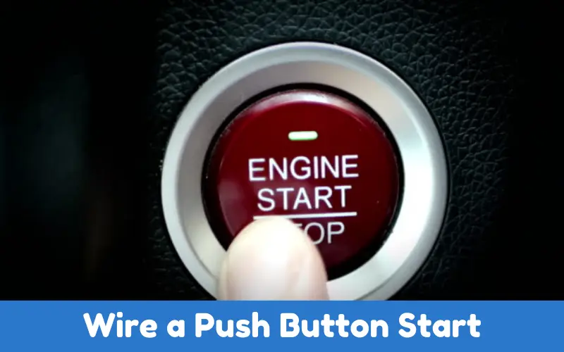 How To Wire a Push Button Start Straight from the Starter