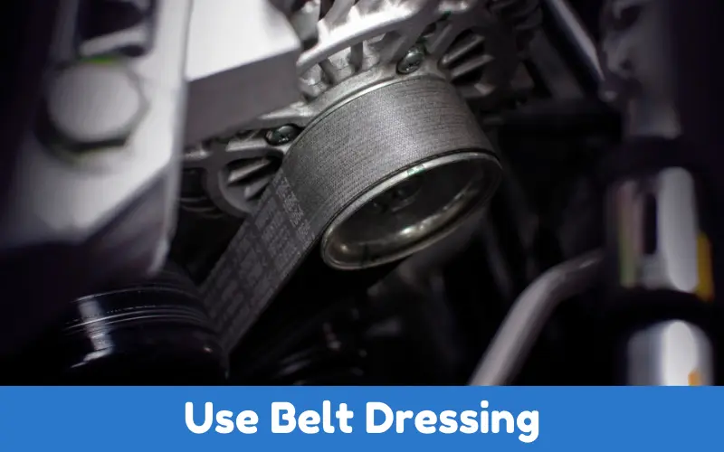 Use Belt Dressing