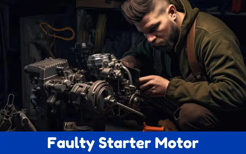 Faulty Starter Motor