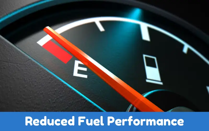 Reduced Fuel Performance 