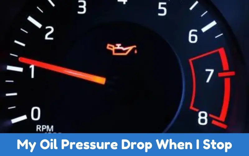 Why Does My Oil Pressure Drop When I Stop