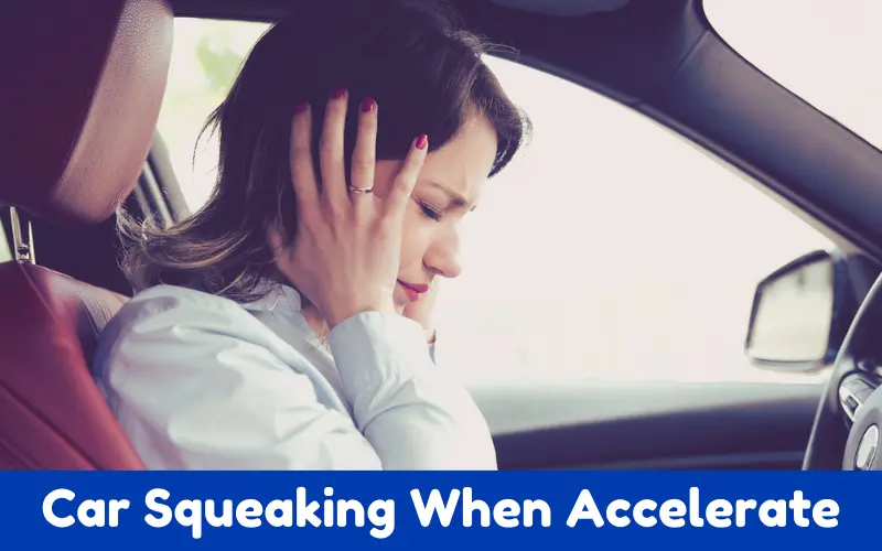 Why is My Car Squeaking When I Accelerate