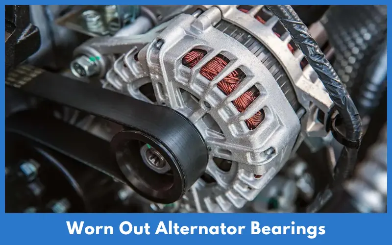 Worn Out Alternator Bearings