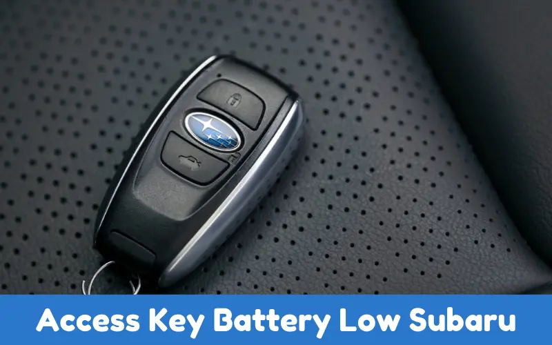 Access Key Battery Low Subaru