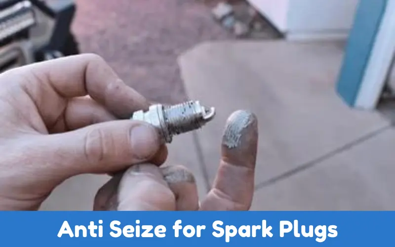 Anti Seize for Spark Plugs