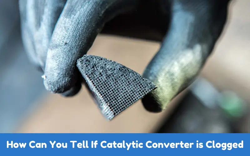 How Can You Tell If Catalytic Converter is Clogged