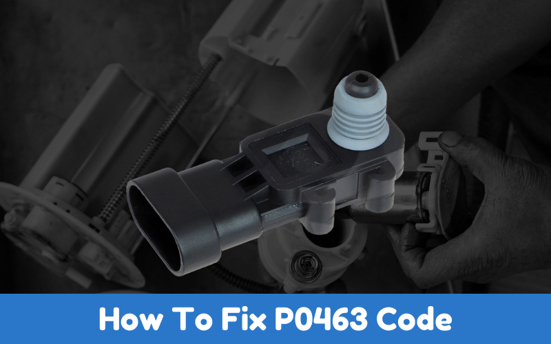 How To Fix P0463 Code