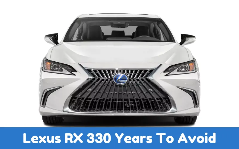 Lexus RX 330 Years To Avoid