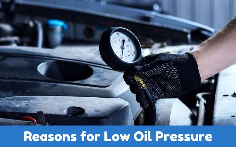 Reasons for Low Oil Pressure