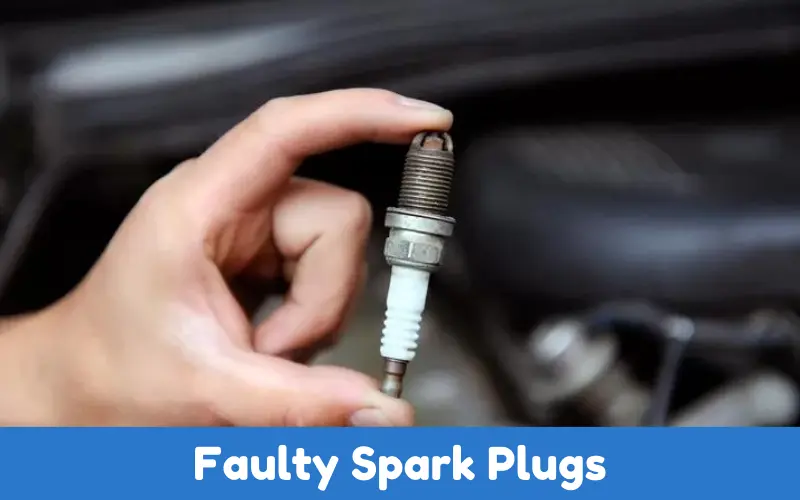 Faulty Spark Plugs