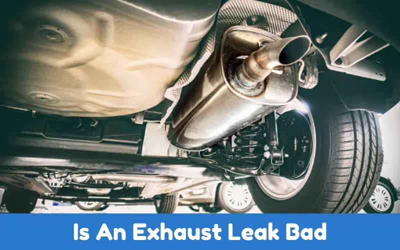 Is An Exhaust Leak Bad