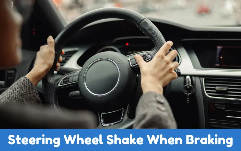 Steering Wheel Shake When Braking