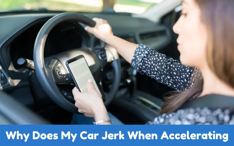 Why Does My Car Jerk When Accelerating